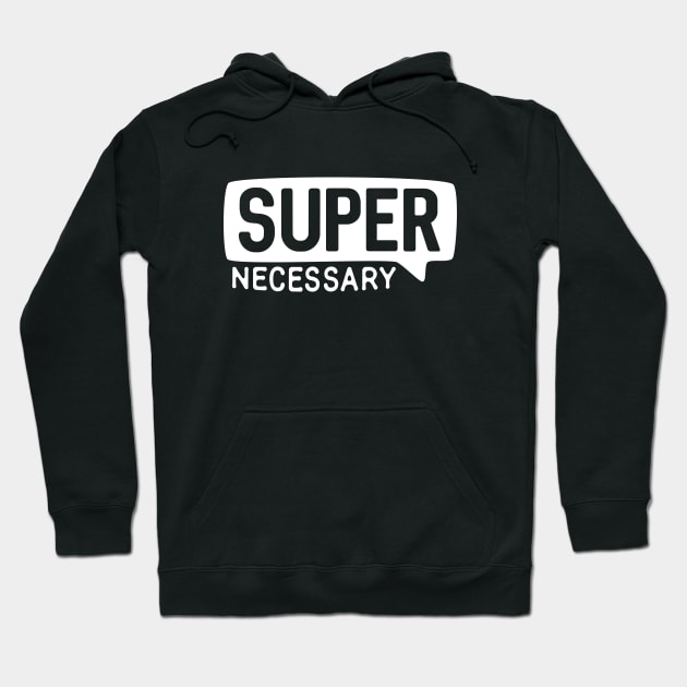 SUPER NECESSARY for MMA Fans Hoodie by Teeworthy Designs